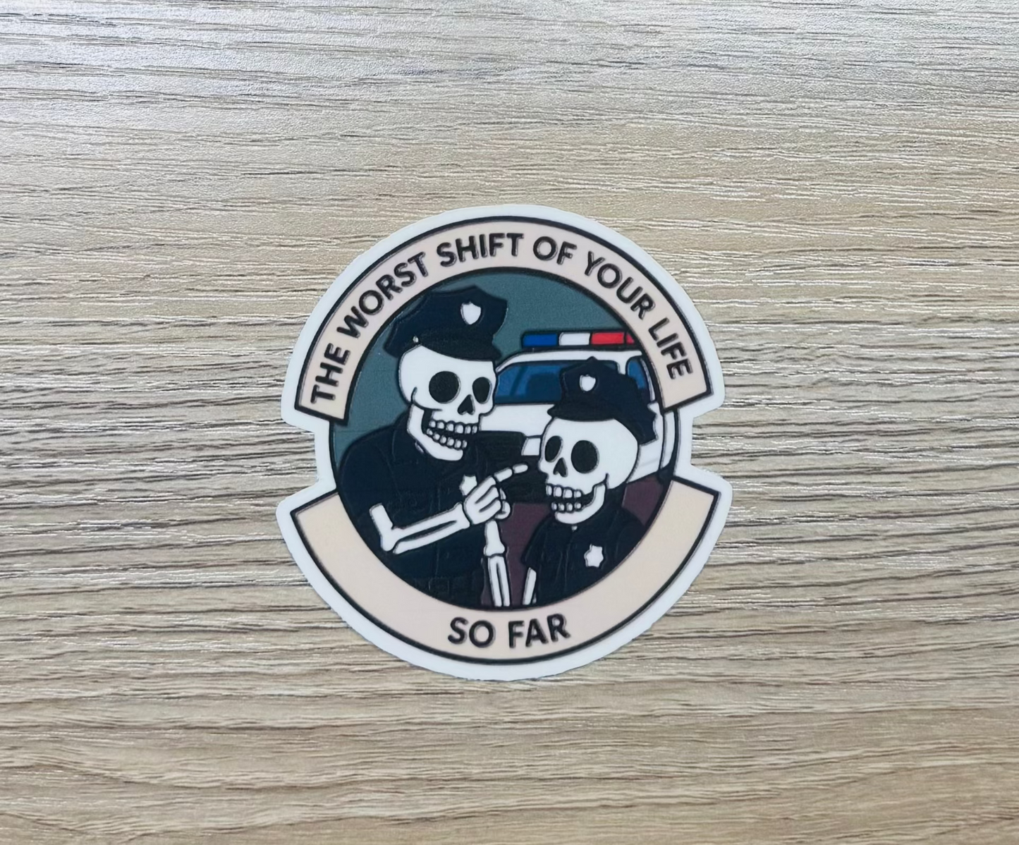 Worst Shift of Your Life (So Far) – Funny Skeleton Cop Sticker | Frontline Misfits